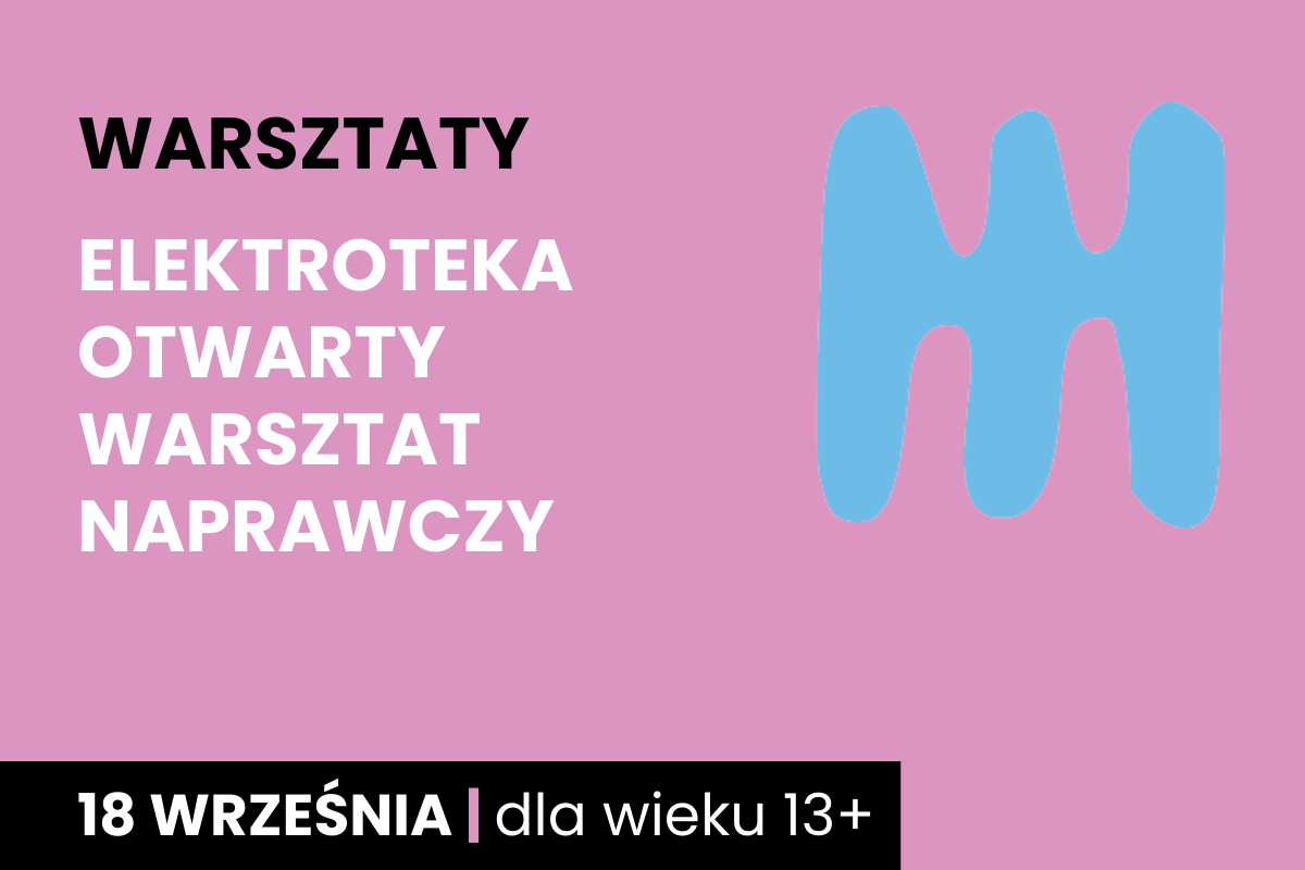 Niebieski kształt jakby dwustronnego, trzyzębnego grzebienia na różowym tle. Do tego tekst: warsztaty; elektroteka otwarty warsztat naprawczy; 18 września; dla wieku 13 plus.