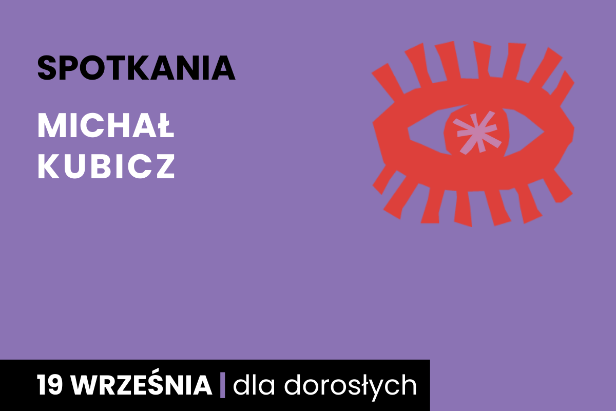 Rysunek symboliczny oka. Do tego tekst: spotkania; Michał Kubicz; 19 września; dla dorosłych.