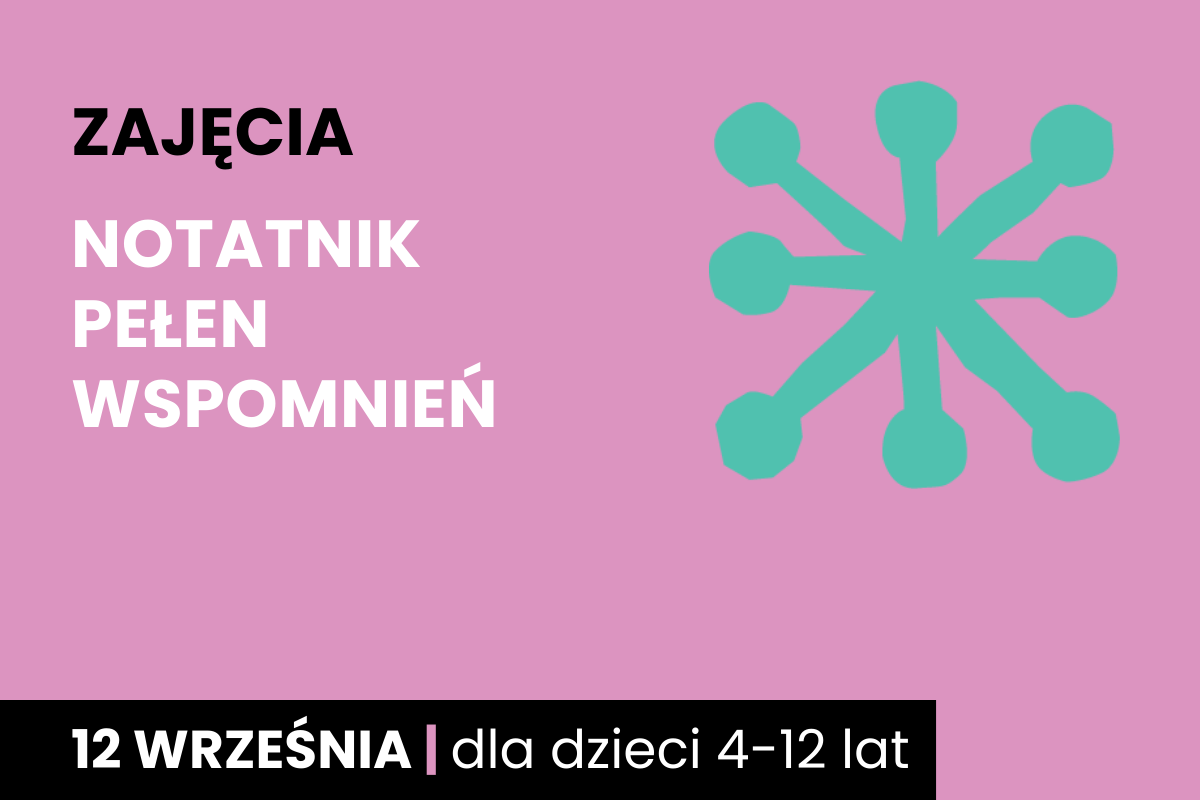 Abstrakcyjny rysunek jakby rozgwiazdy. Do tego tekst: warsztaty; notatnik pełen wspomnień; 12 września; dla dzieci 4-12 lat.