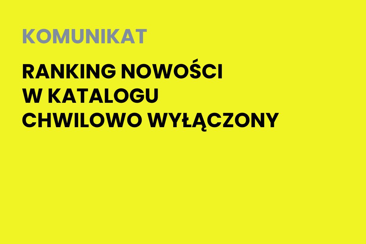 Na żółtym tle napis: Komunikat. Ranking nowości w katalogu chwilowo wyłączony 