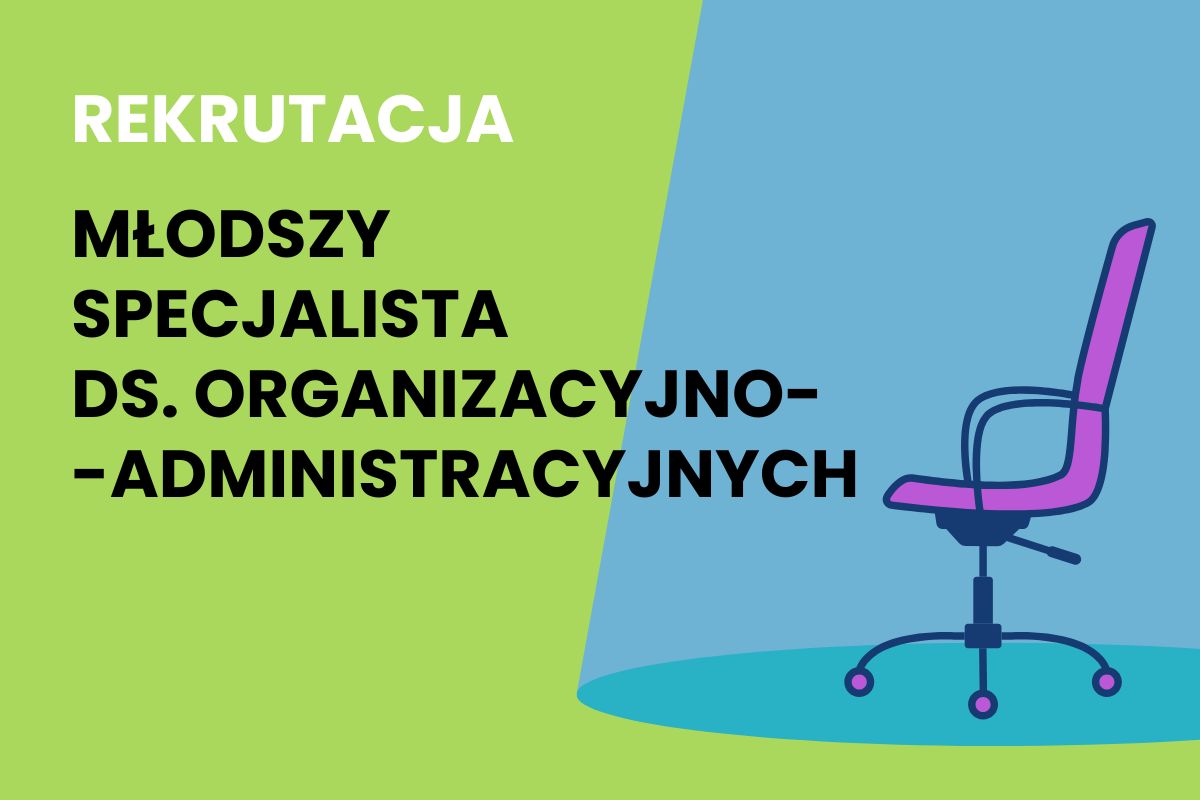 Na zielonym i niebieskim tle napis: Rekrutacja. Młodszy specjalista ds. organizacyjno-administracyjnych, rysunek fotela biurowego