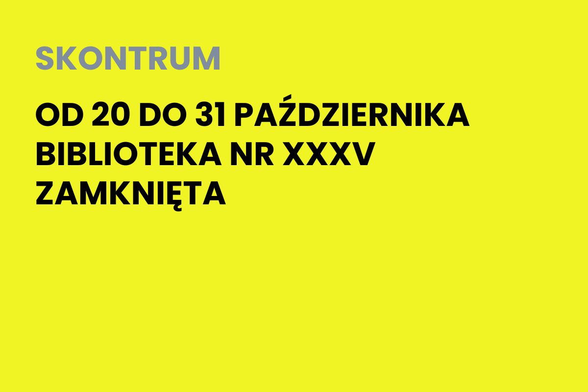 Na żółtym tle napis: od 20 do 31 października biblioteka nr XXXV zamknięta