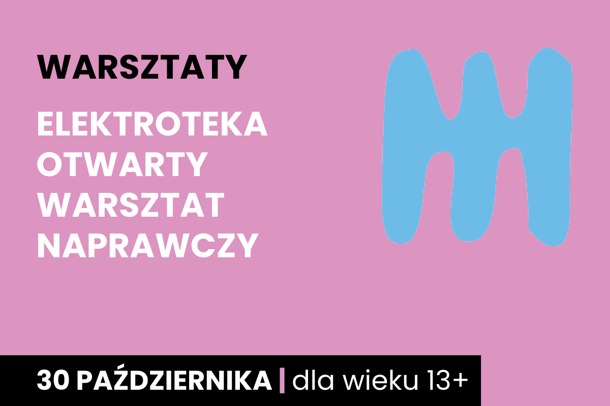 Niebieski kształt jakby dwustronnego, trzyzębnego grzebienia na różowym tle. Do tego tekst: warsztaty; elektroteka otwarty warsztat naprawczy; 30 października; dla wieku 13 plus.