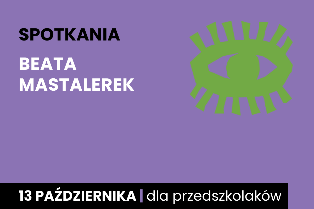 Rysunek symboliczny zielonego oka. Do tego tekst: spotkania; Beata Mastalerek; 13 października; dla przedszkolaków.