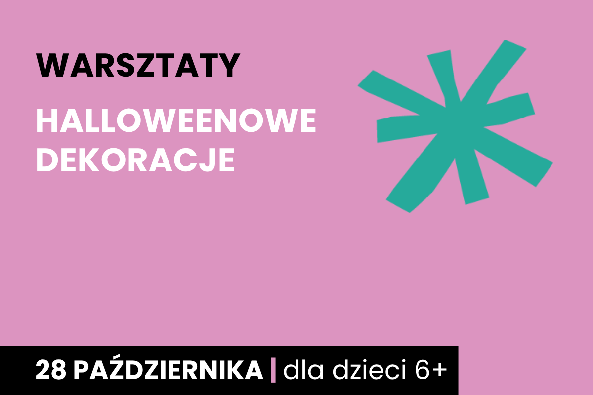 Zielona gwiazda na różowym tle. Do tego tekst: warsztaty; Halloweenowe dekoracje; 28 października; dla dzieci 6 plus.