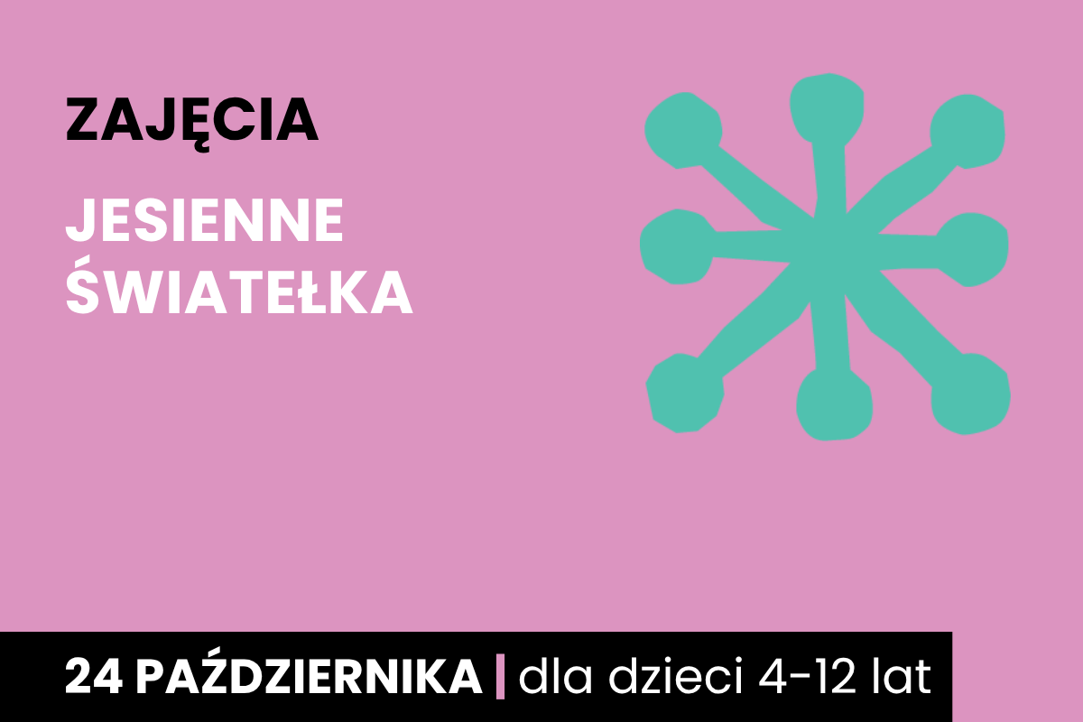 Abstrakcyjny rysunek jakby rozgwiazdy. Do tego tekst: warsztaty; jesienne światełka; 24 października; dla dzieci 4-12 lat.