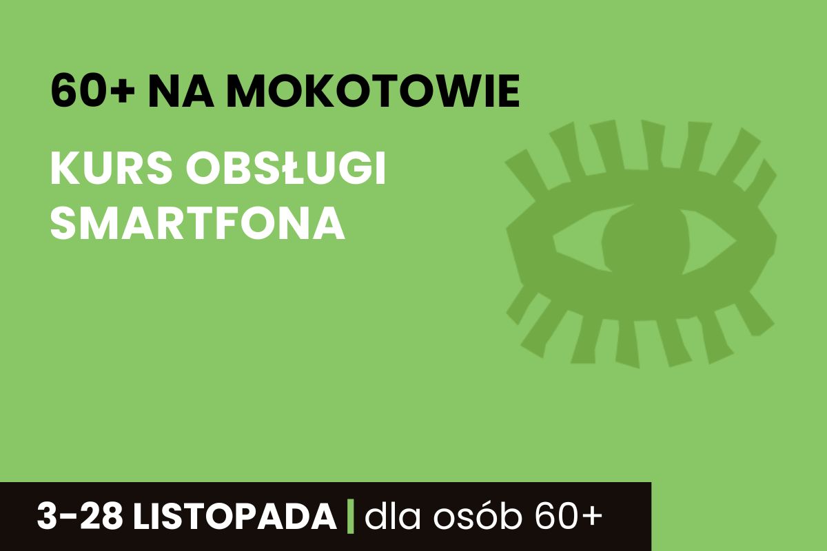 Na zielonym tle napis: 60+ na Mokotowie, Kurs obsługi smarttfona