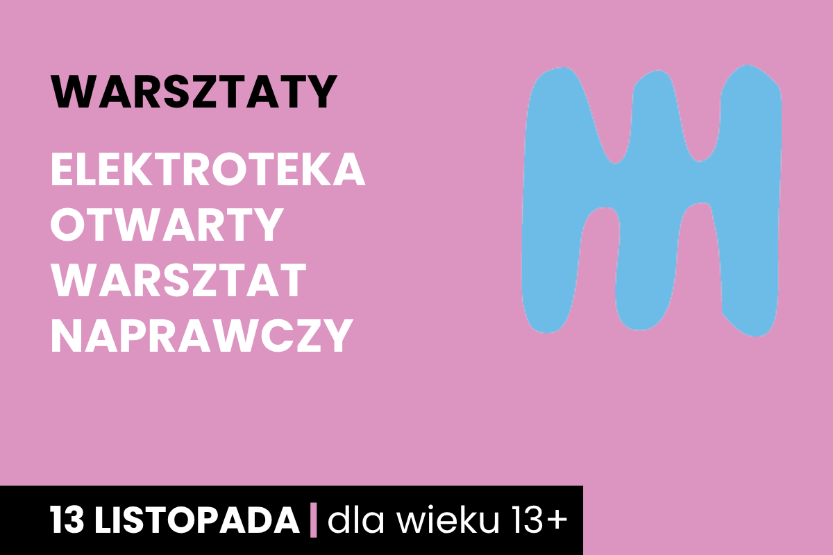 Niebieski kształt jakby dwustronnego, trzyzębnego grzebienia na różowym tle. Do tego tekst: warsztaty; elektroteka otwarty warsztat naprawczy; 13 listopada; dla wieku 13 plus.