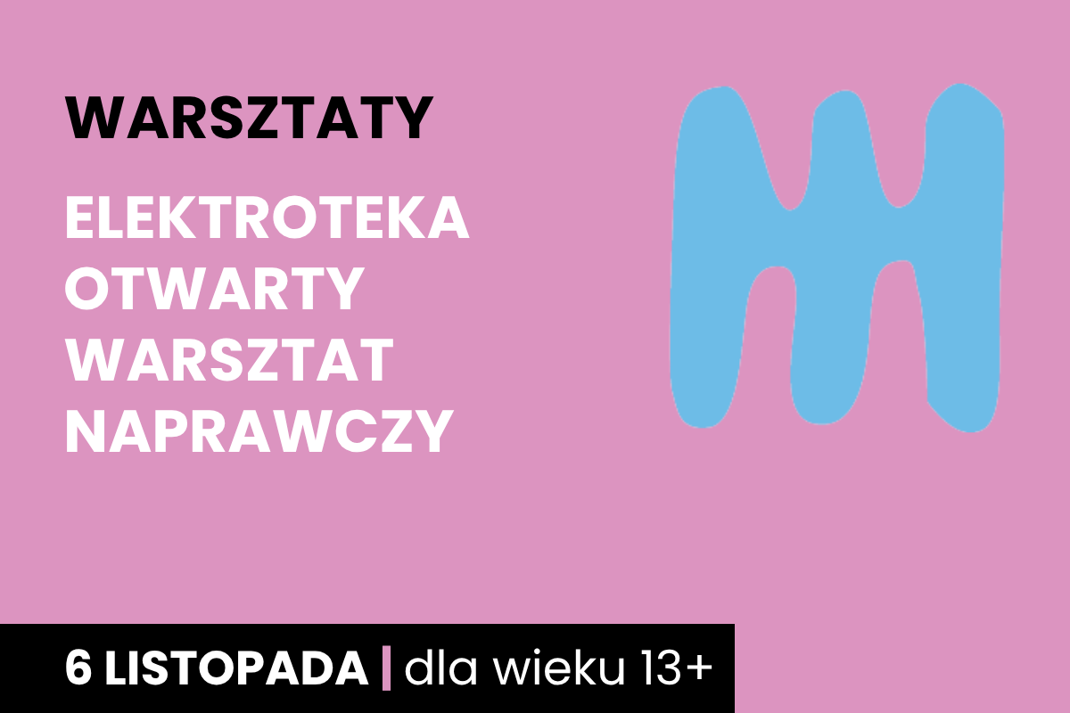 Niebieski kształt jakby dwustronnego, trzyzębnego grzebienia na różowym tle. Do tego tekst: warsztaty; elektroteka otwarty warsztat naprawczy; 6 listopada; dla wieku 13 plus.