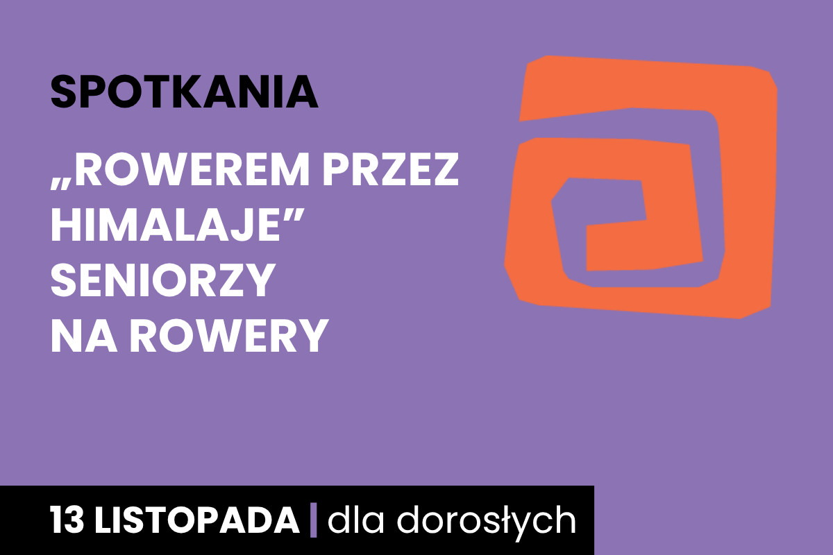 Rysunek symboliczny niebieskiego oka. Do tego tekst: spotkania; rowerem przez Himalaje, seniorzy na rowery; 13 listopada; dla dorosłych.
