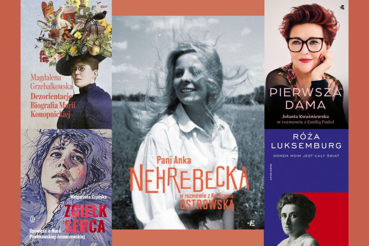 Okładki książek biograficznych: Maria Konopnicka, Jolanta Kwaśniewska, Róża Luksemburg, Maria Pawlikowska-Jasnorzewska, Anna Nehrebecka
