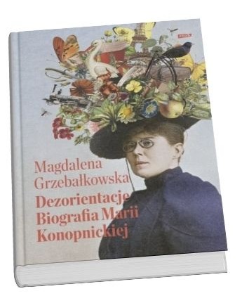 Okładka książki Magdaleny Grzebałkowskiej o Marii Konopnickiej